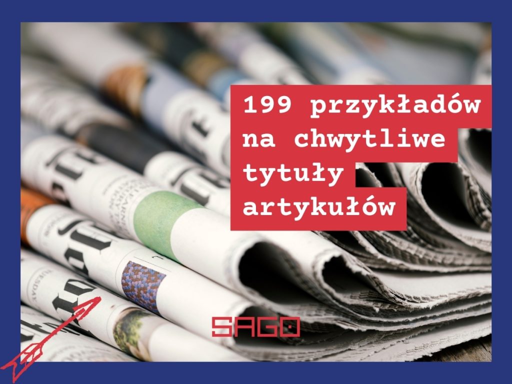 199 świetnych przykładów na chwytliwe tytuły artykułów, dzięki którym zwiększysz ruch na blogu