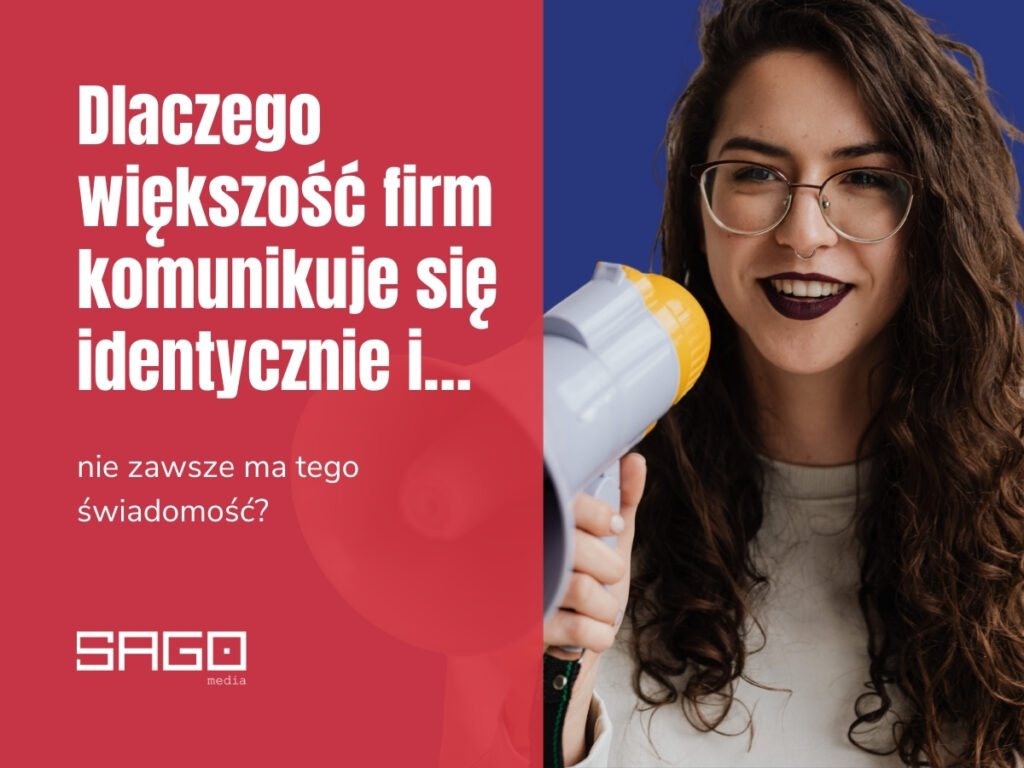 Dlaczego większość firm komunikuje się identycznie i… nie zawsze ma tego świadomość?