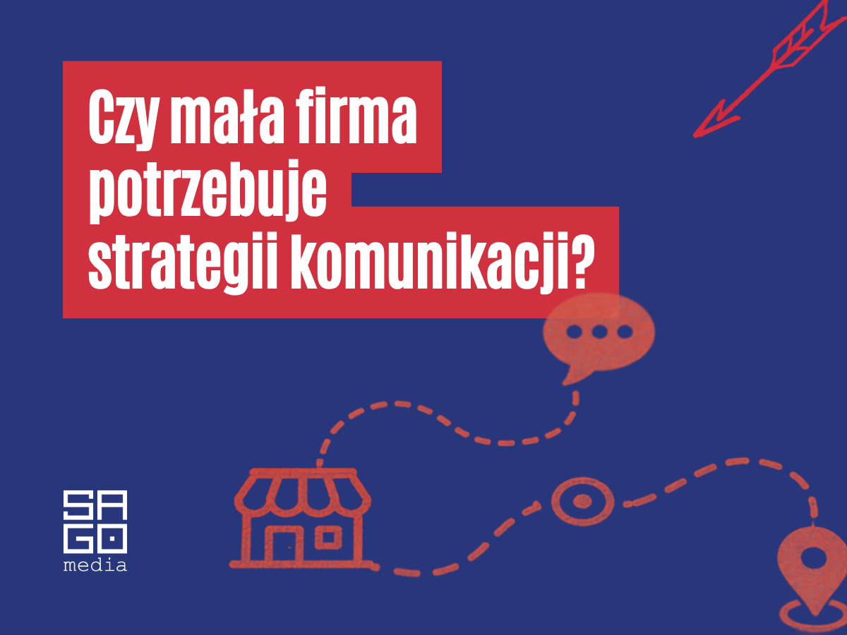 Czy mała firma potrzebuje strategii komunikacji?
